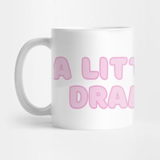 A Little Bit Dramatic Mug